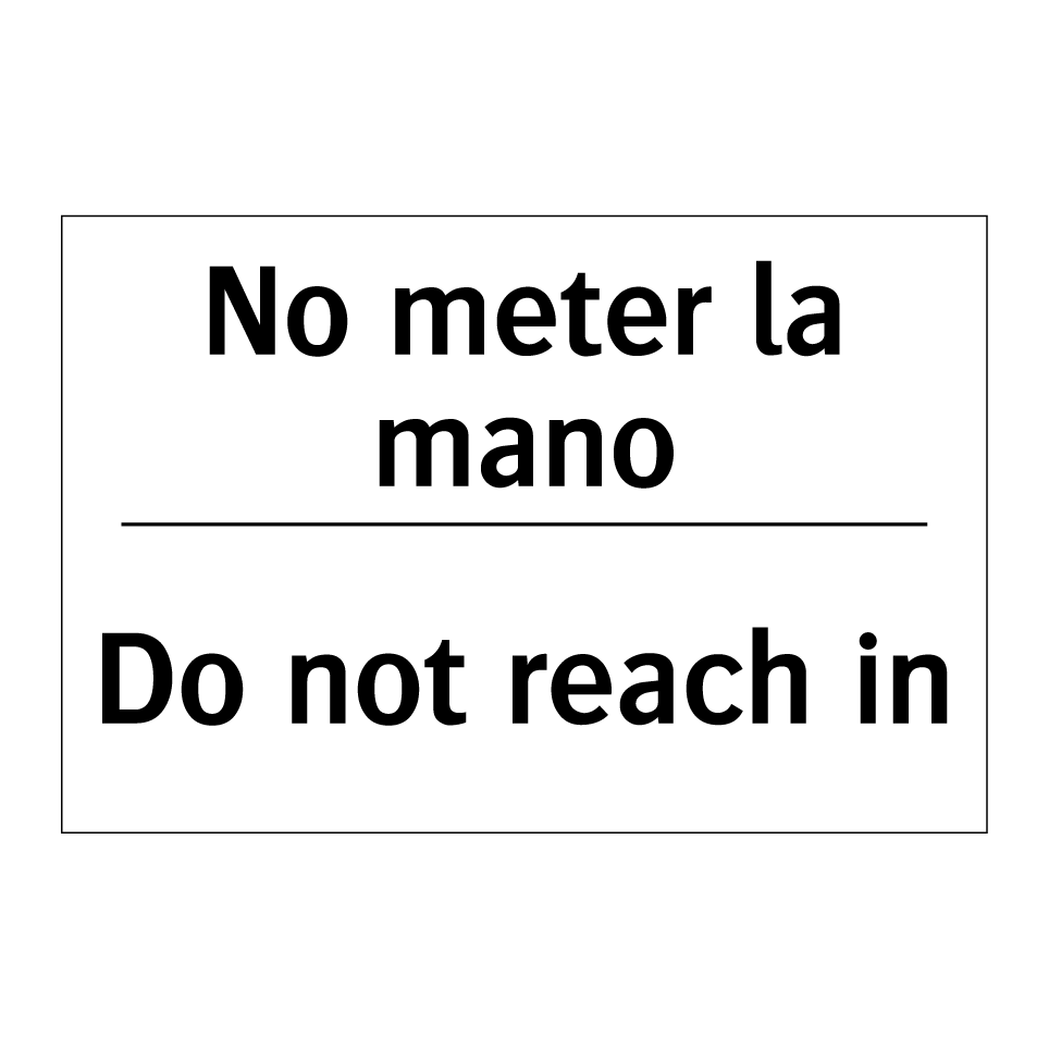 No meter la mano - Do not reach in