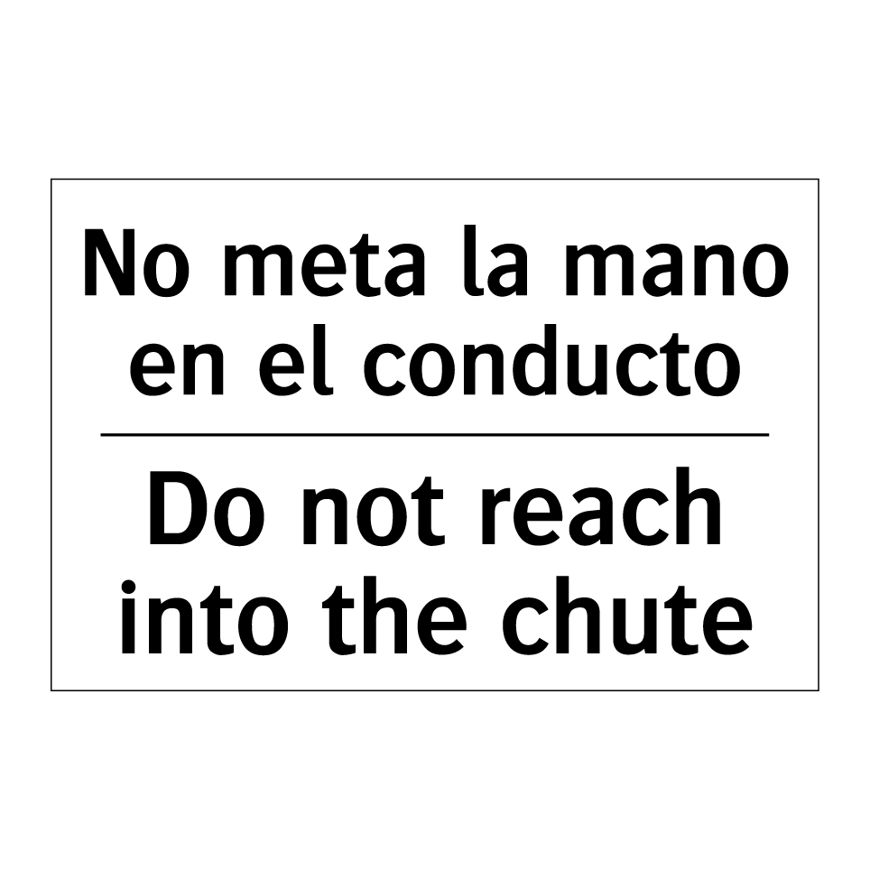 No meta la mano en el conducto - Do not reach into the chute