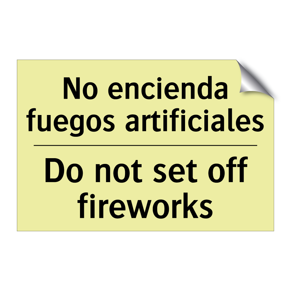No encienda fuegos artificiales - Do not set off fireworks