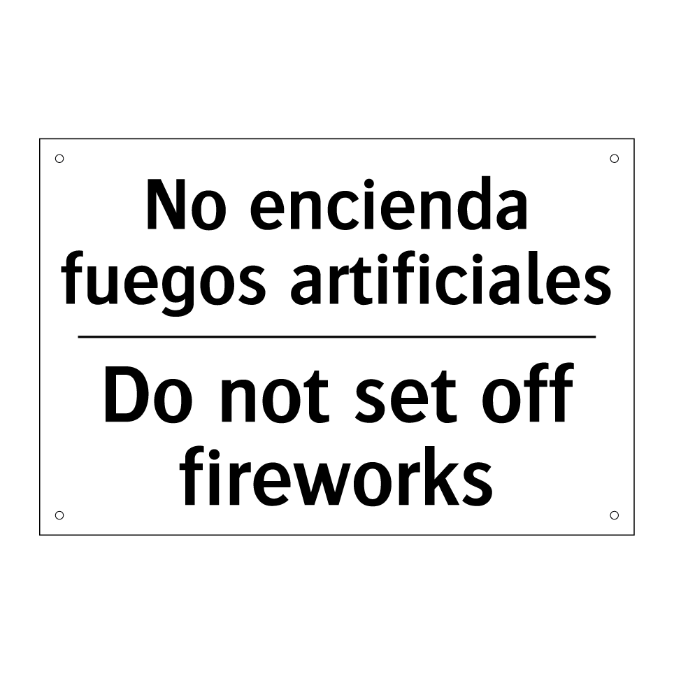 No encienda fuegos artificiales - Do not set off fireworks