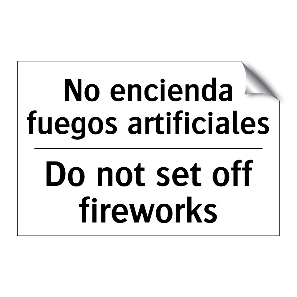 No encienda fuegos artificiales - Do not set off fireworks