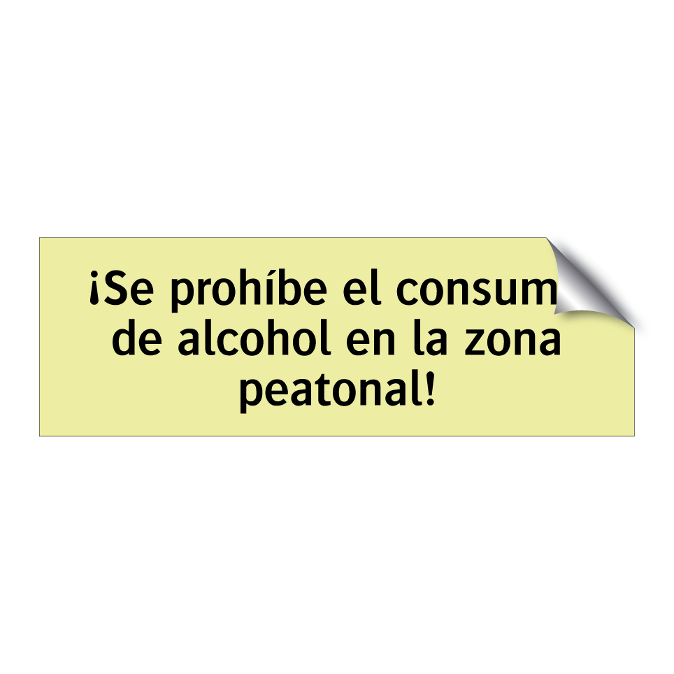 ¡Se prohíbe el consumo de alcohol en la zona peatonal!