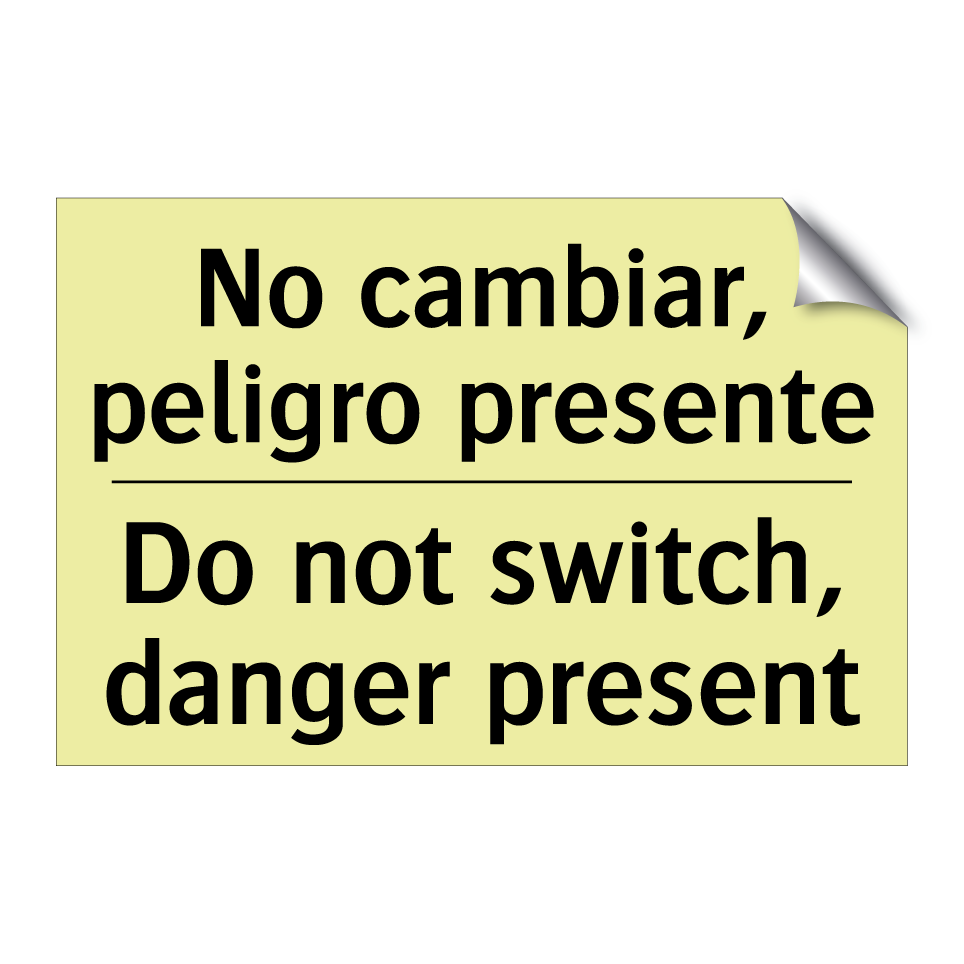 No cambiar, peligro presente - Do not switch, danger present