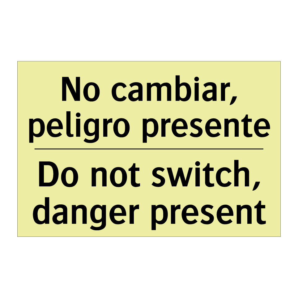 No cambiar, peligro presente - Do not switch, danger present