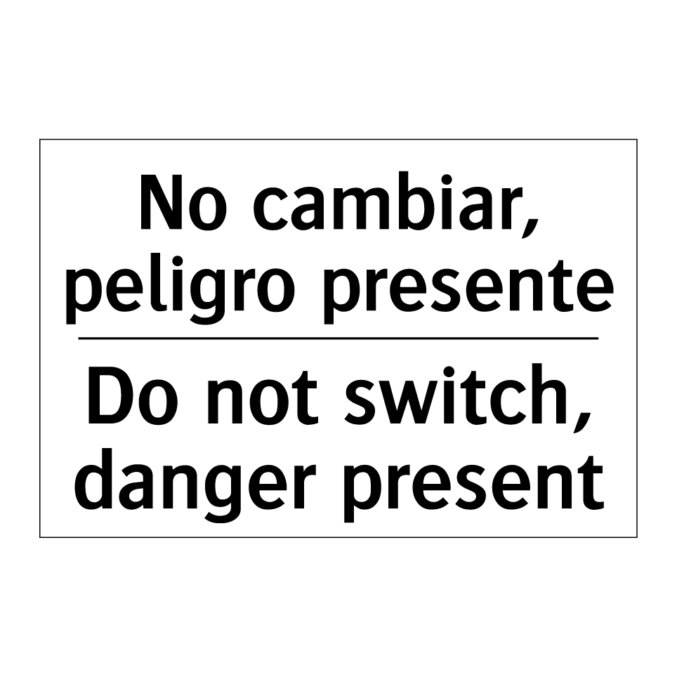 No cambiar, peligro presente - Do not switch, danger present