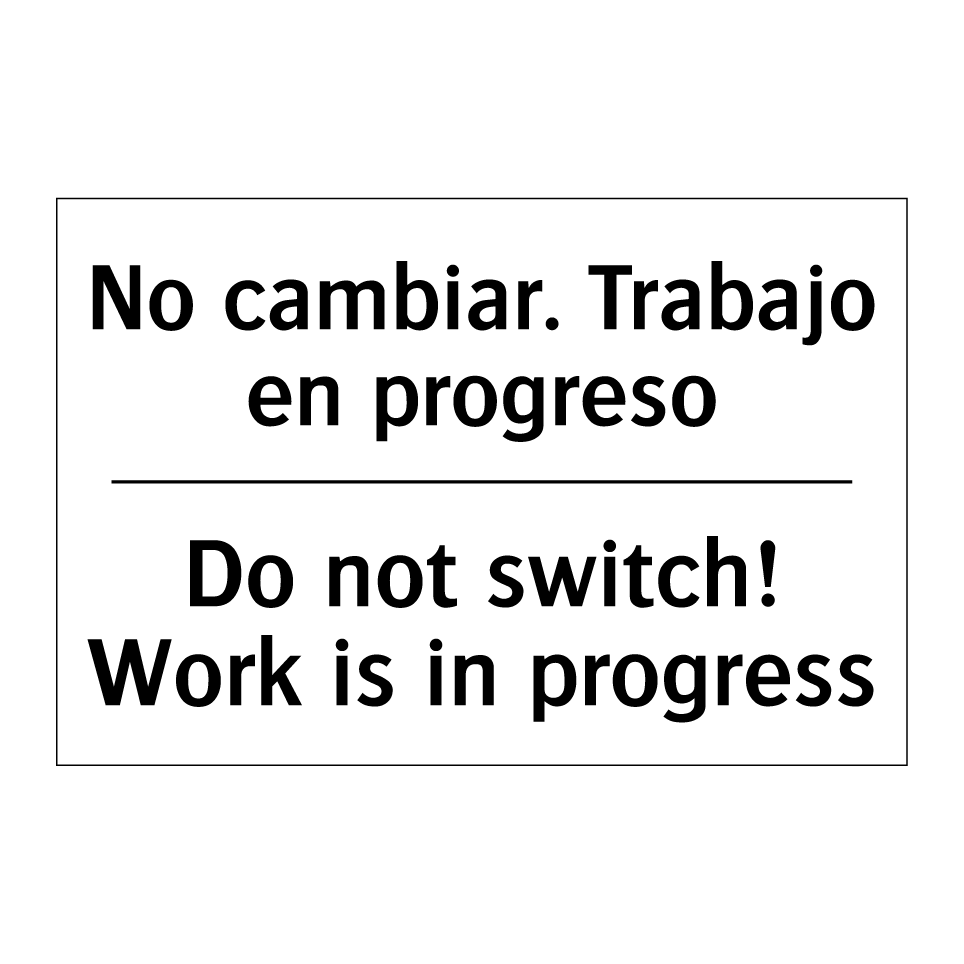 No cambiar. Trabajo en progreso - Do not switch! Work is in progress