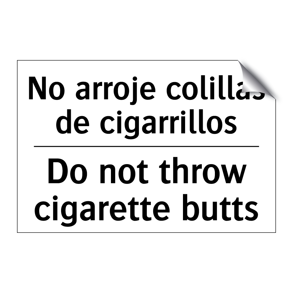 No arroje colillas de cigarrillos - Do not throw cigarette butts