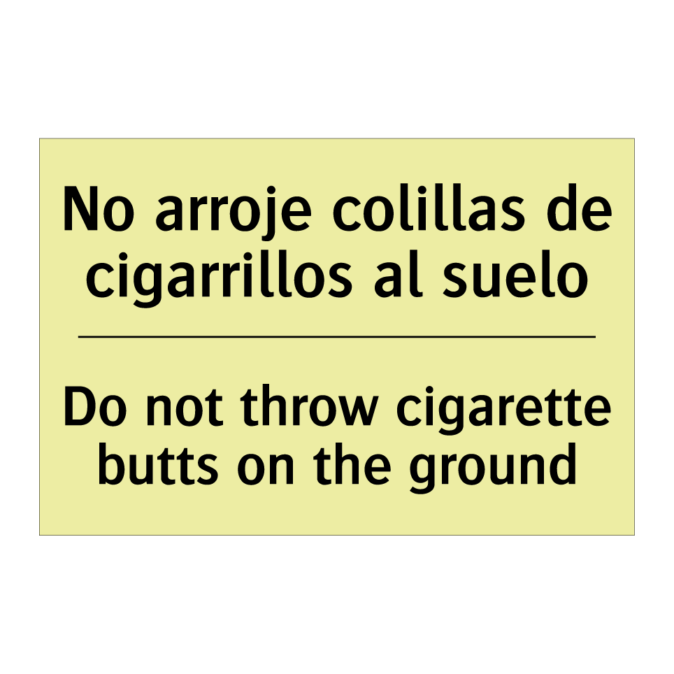No arroje colillas de cigarrillos al suelo - Do not throw cigarette butts on the ground