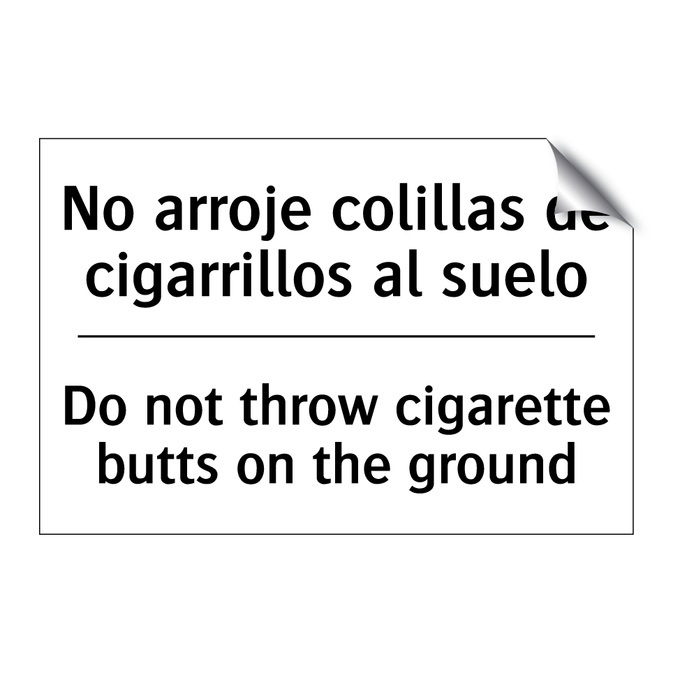 No arroje colillas de cigarrillos al suelo - Do not throw cigarette butts on the ground