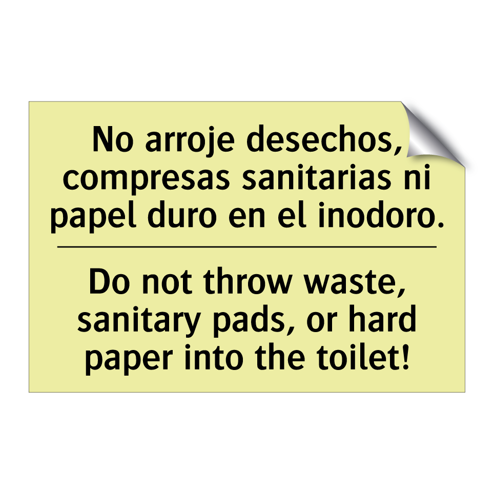 No arroje desechos, compresas sanitarias ni papel duro en el inodoro. - Do not throw waste, sanitary pads, or hard paper into the toilet!