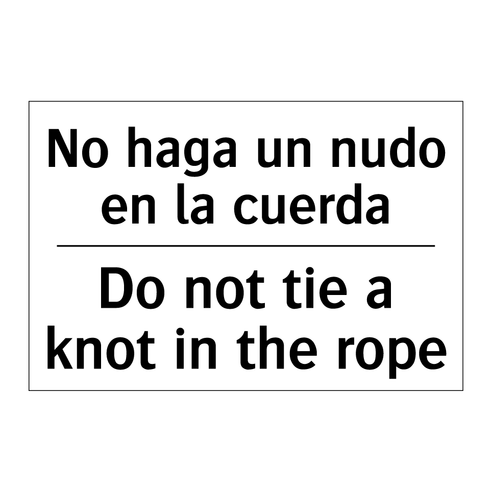 No haga un nudo en la cuerda - Do not tie a knot in the rope