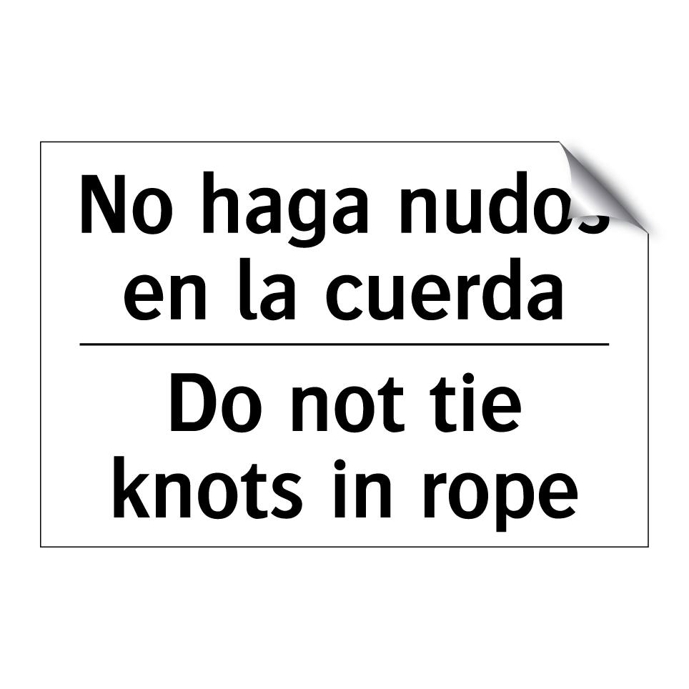 No haga nudos en la cuerda - Do not tie knots in rope