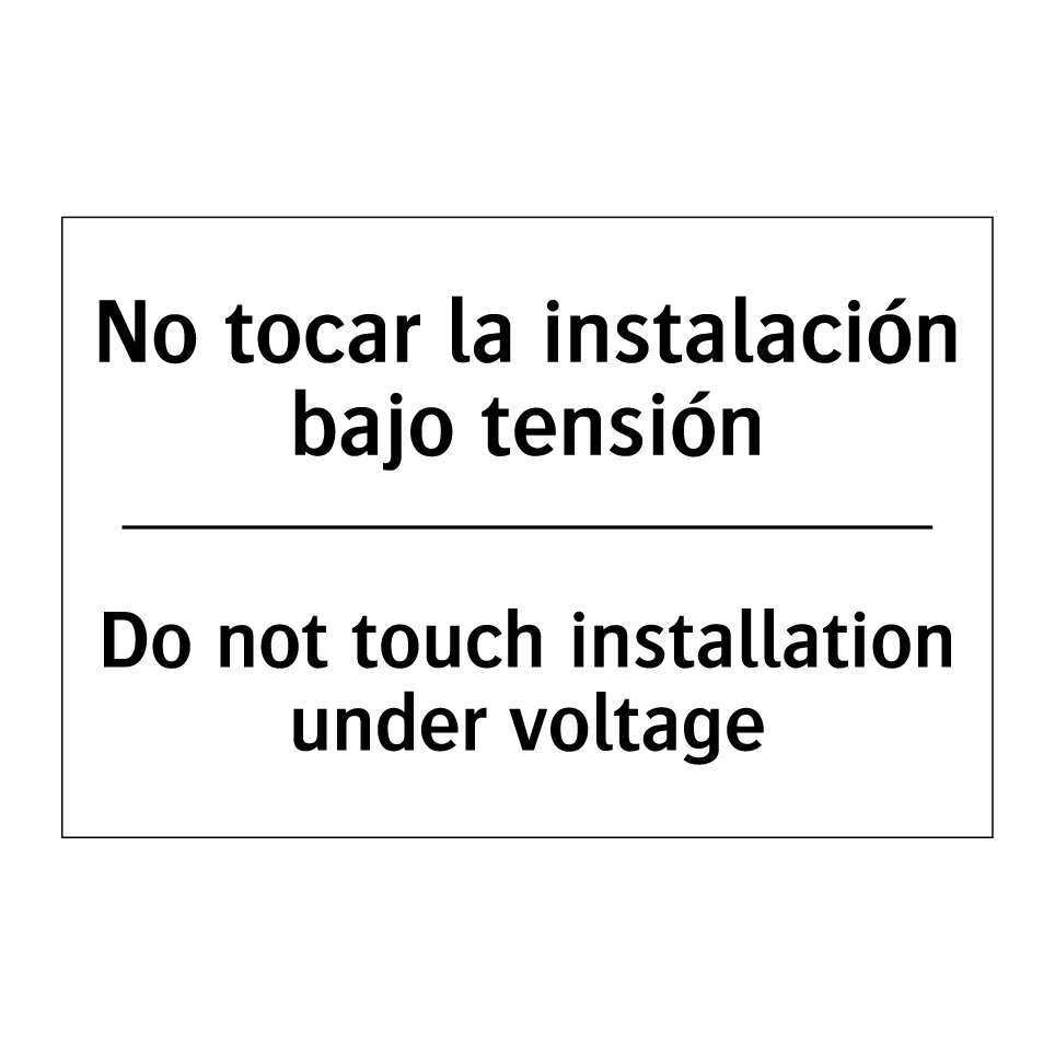 No tocar la instalación bajo tensión - Do not touch installation under voltage