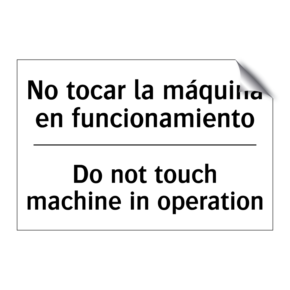 No tocar la máquina en funcionamiento - Do not touch machine in operation
