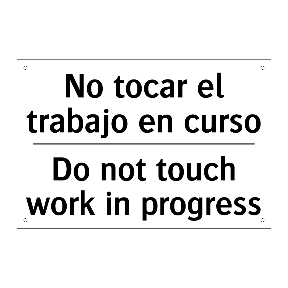 No tocar el trabajo en curso - Do not touch work in progress