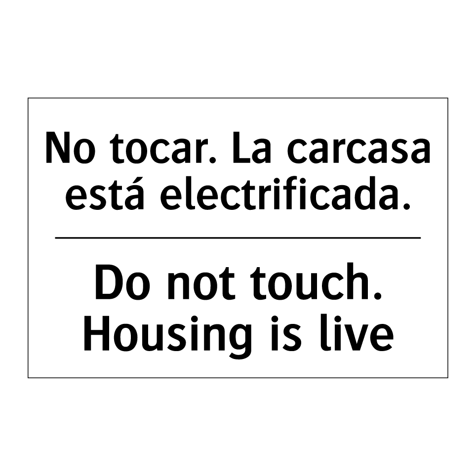 No tocar. La carcasa está electrificada. - Do not touch. Housing is live