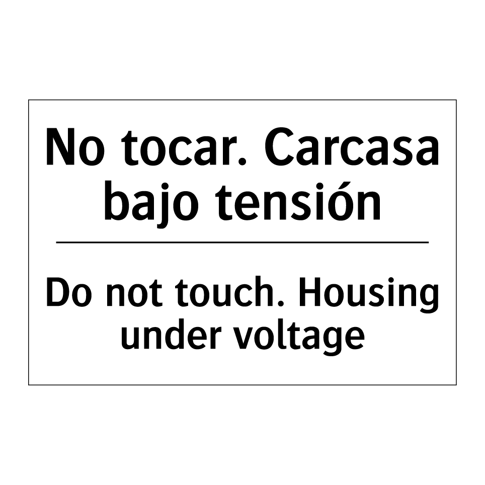 No tocar. Carcasa bajo tensión - Do not touch. Housing under voltage