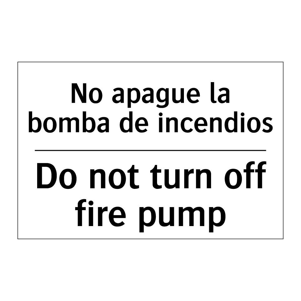 No apague la bomba de incendios - Do not turn off fire pump