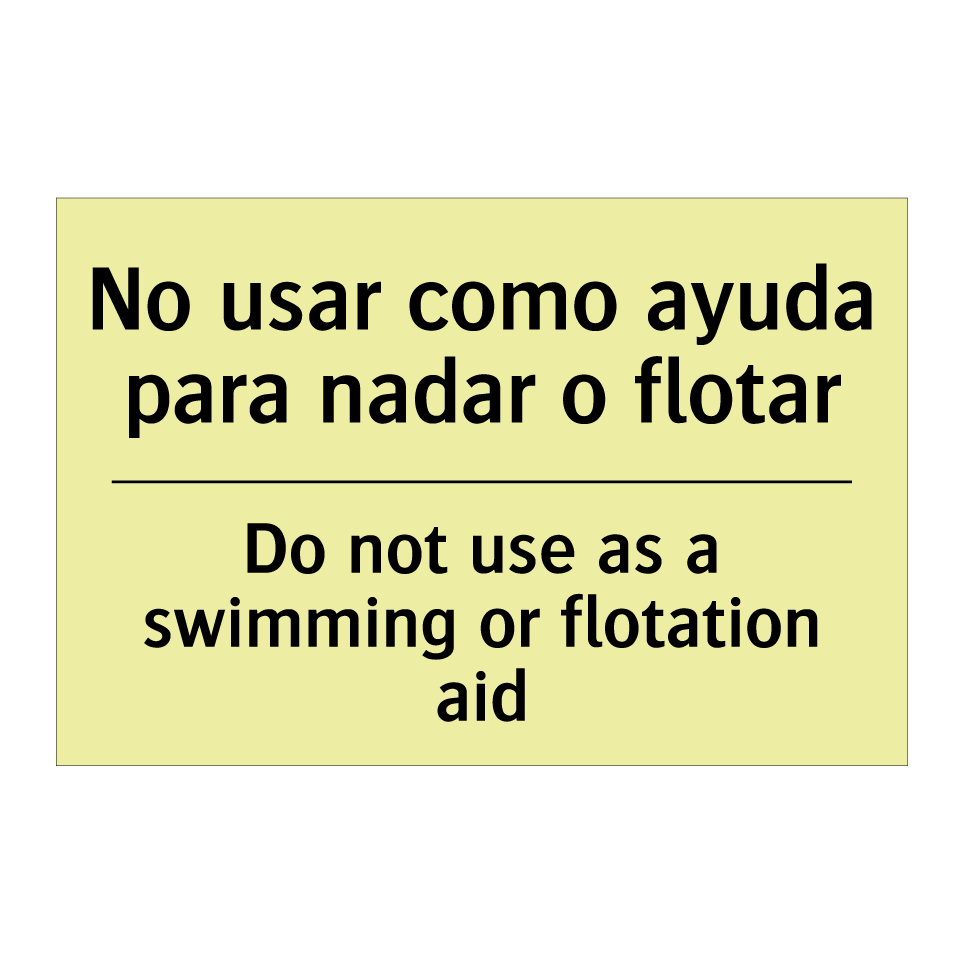 No usar como ayuda para nadar o flotar - Do not use as a swimming or flotation aid