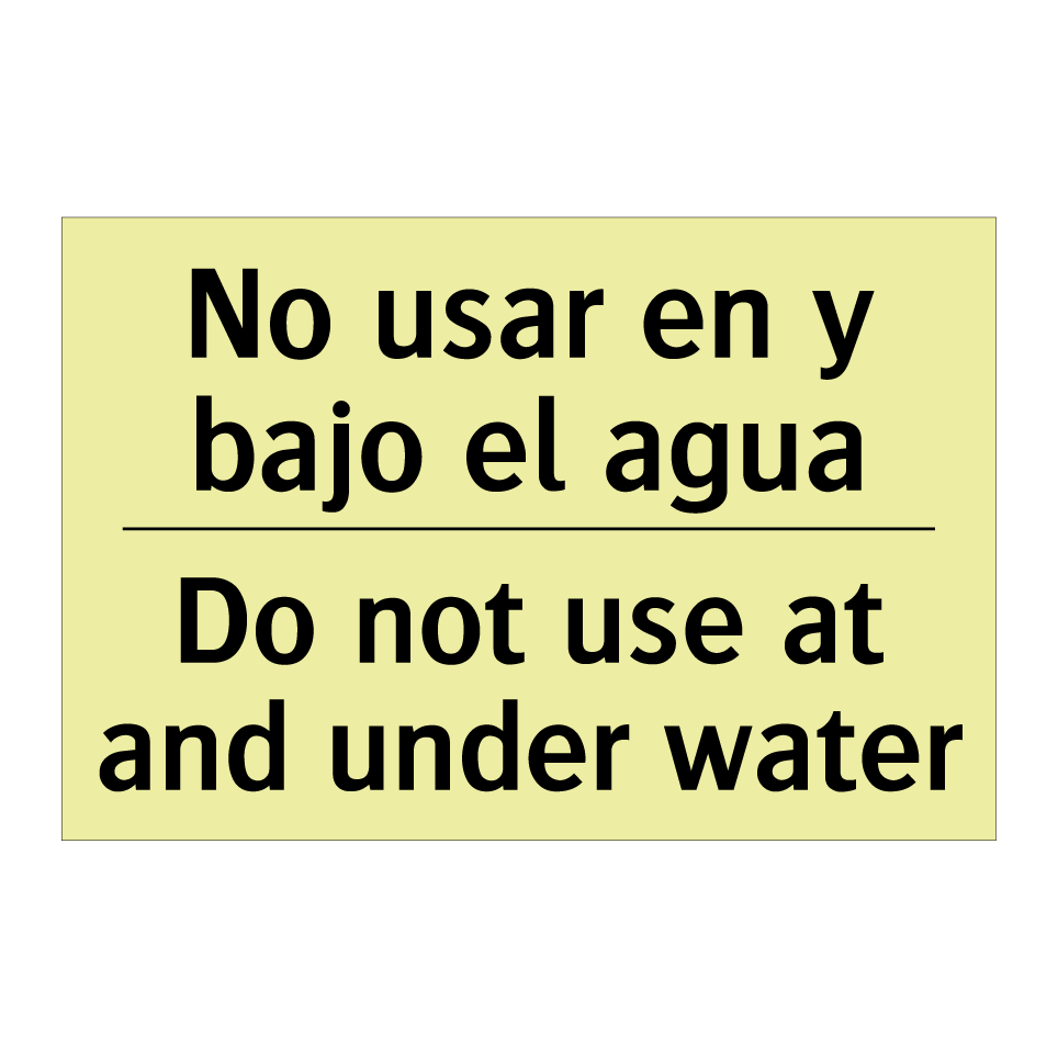 No usar en y bajo el agua - Do not use at and under water