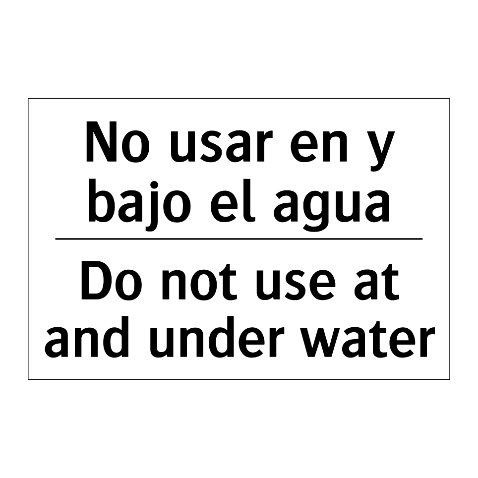 No usar en y bajo el agua - Do not use at and under water