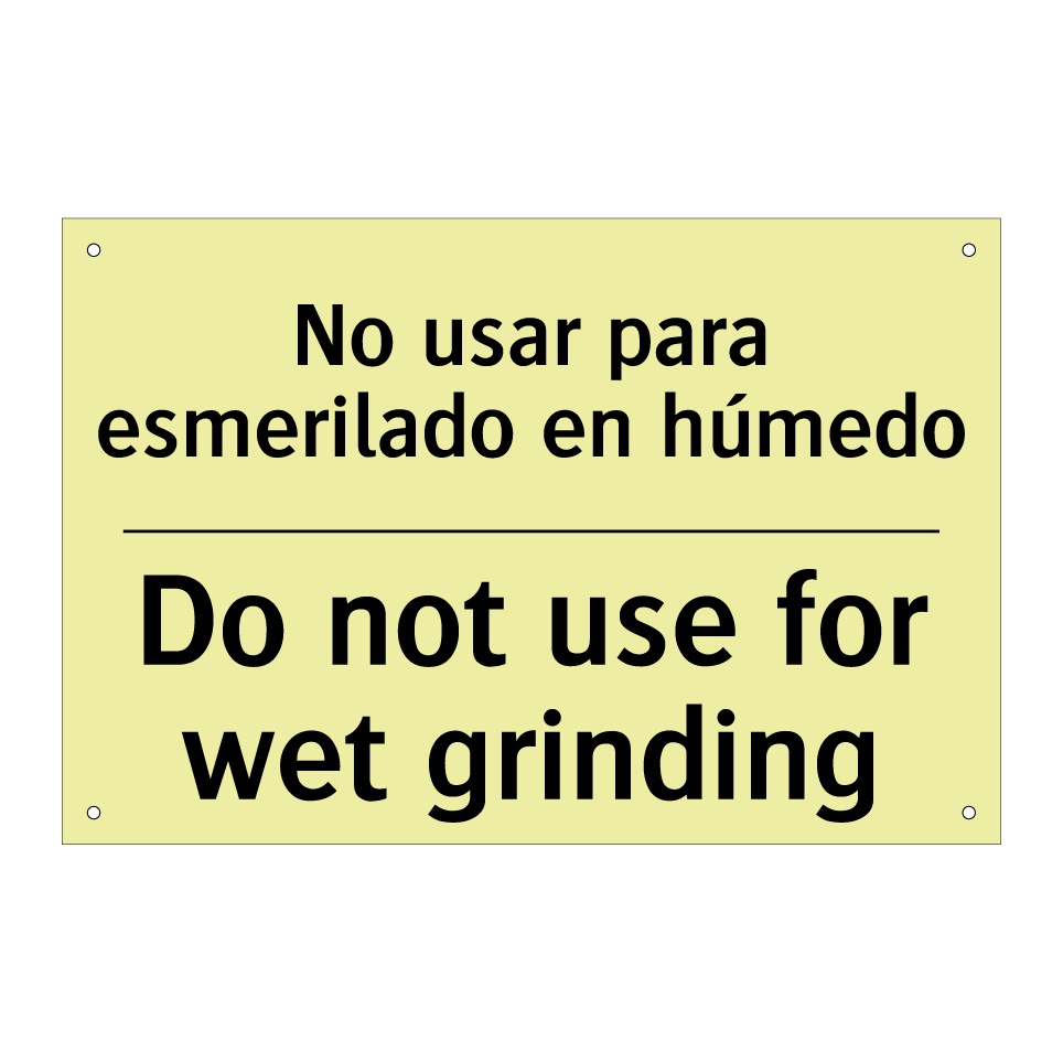 No usar para esmerilado en húmedo - Do not use for wet grinding