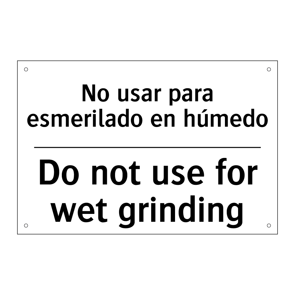 No usar para esmerilado en húmedo - Do not use for wet grinding