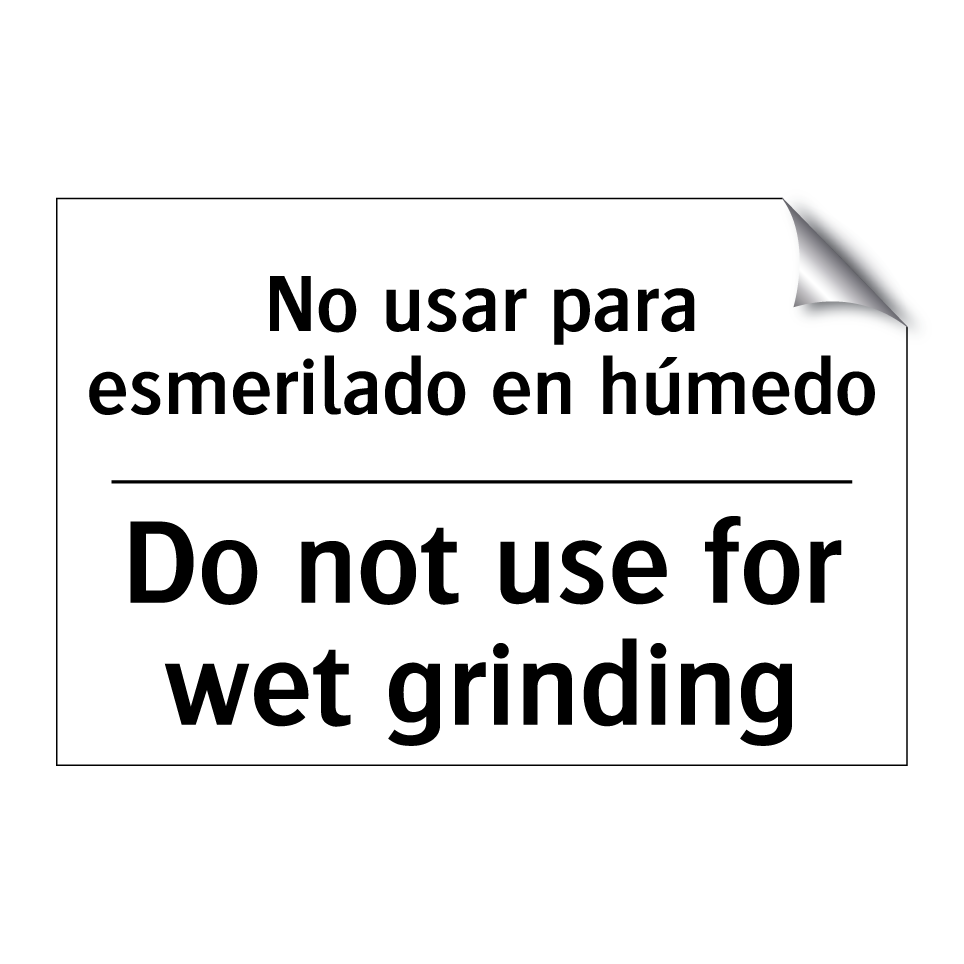No usar para esmerilado en húmedo - Do not use for wet grinding