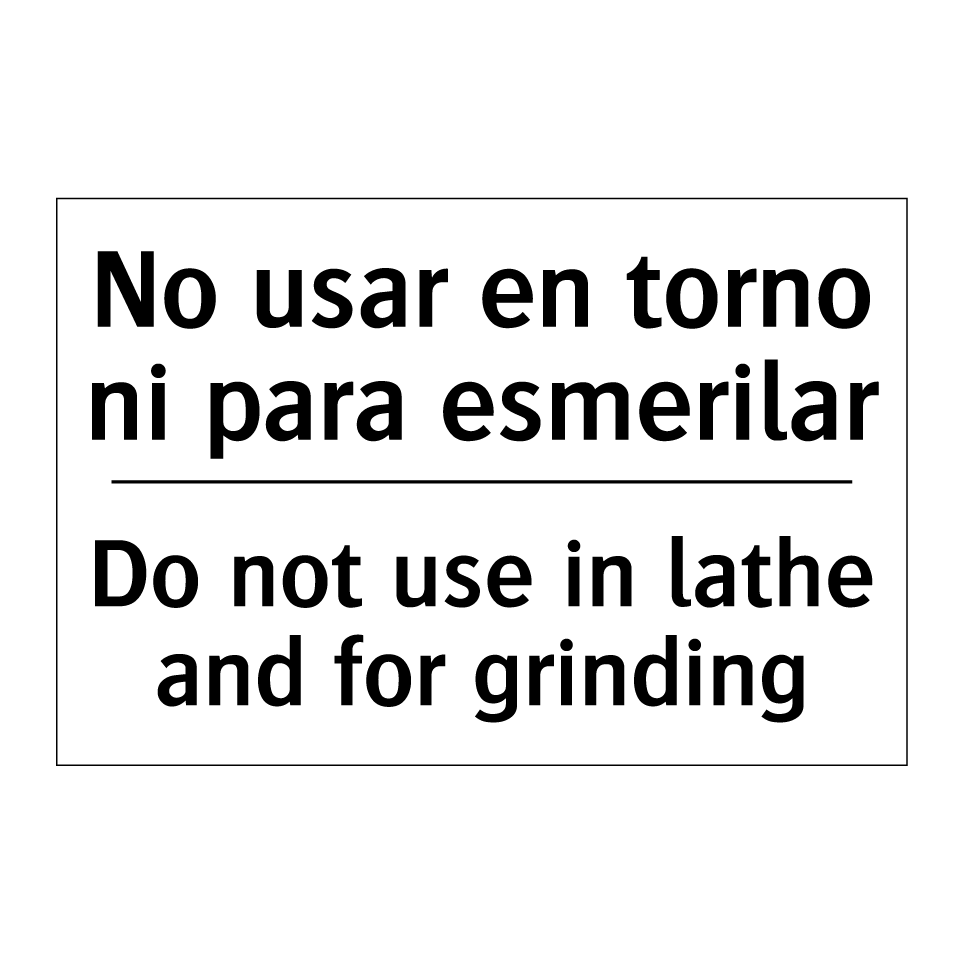 No usar en torno ni para esmerilar - Do not use in lathe and for grinding