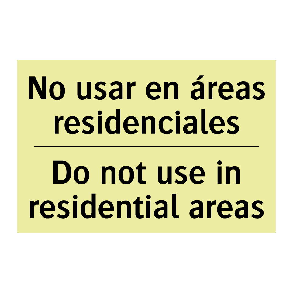 No usar en áreas residenciales - Do not use in residential areas