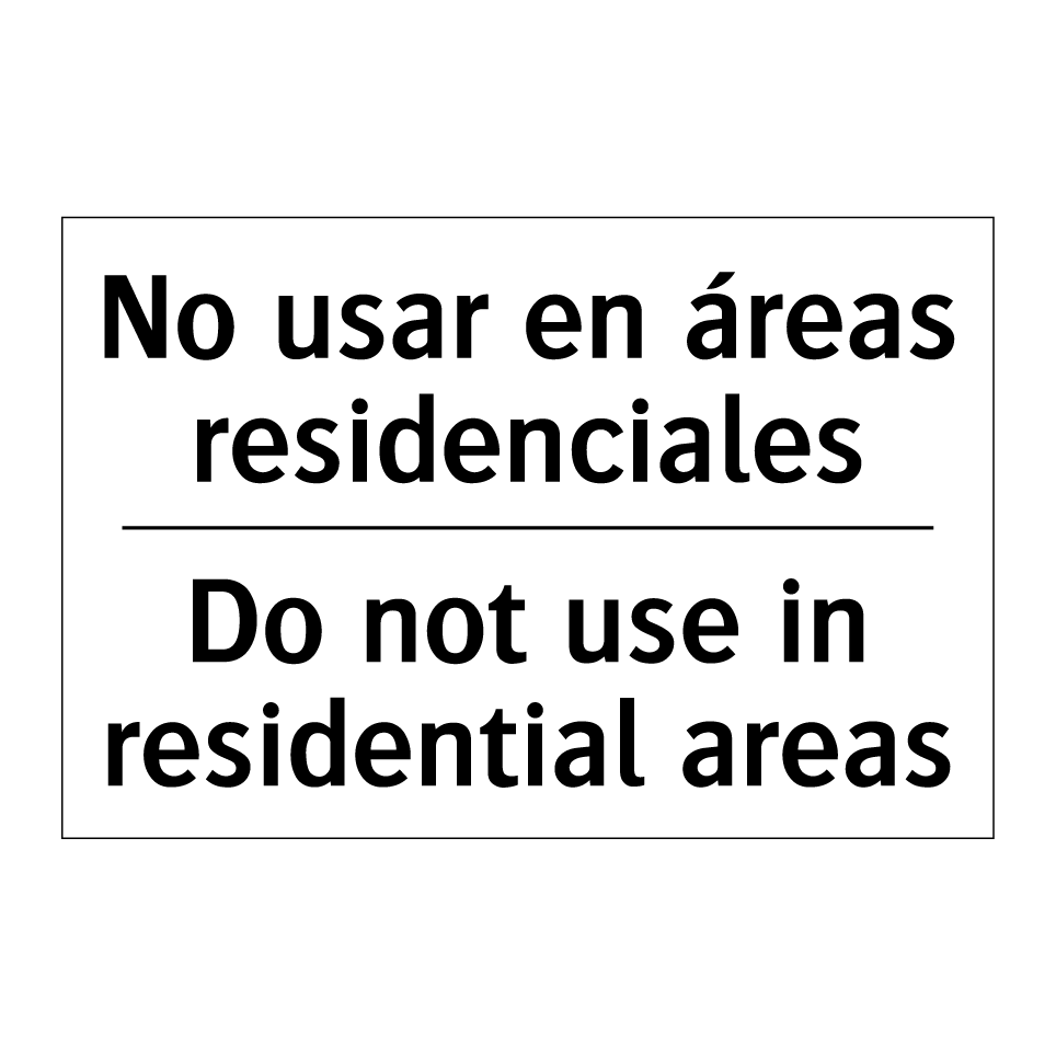 No usar en áreas residenciales - Do not use in residential areas