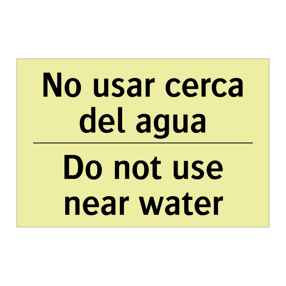 No usar cerca del agua - Do not use near water