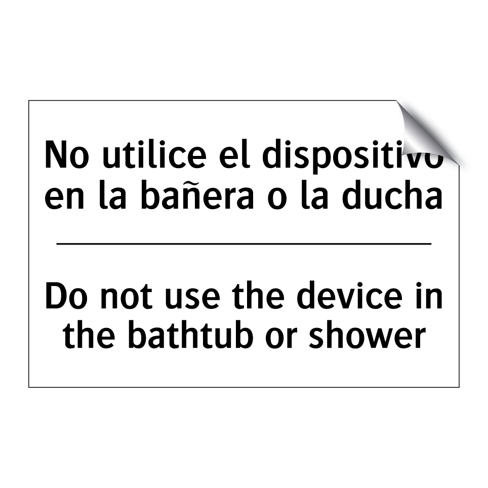 No utilice el dispositivo en la bañera o la ducha - Do not use the device in the bathtub or shower