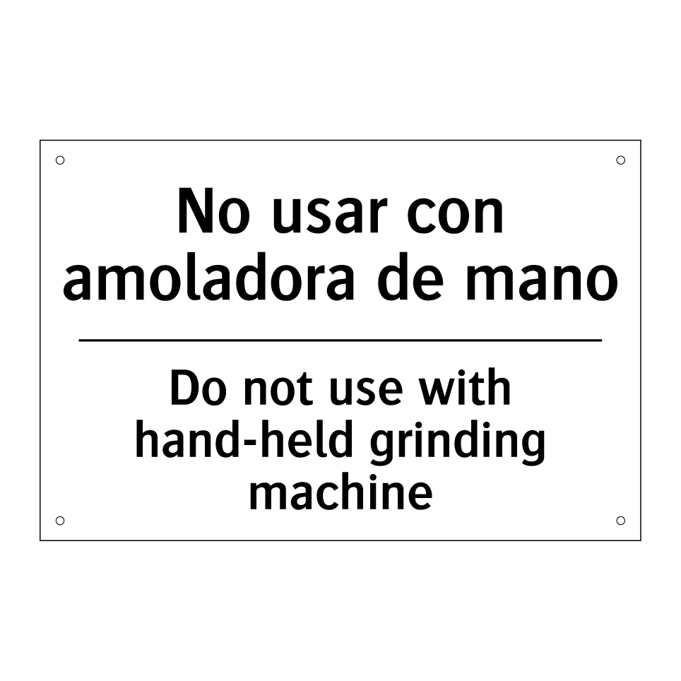 No usar con amoladora de mano - Do not use with hand-held grinding machine