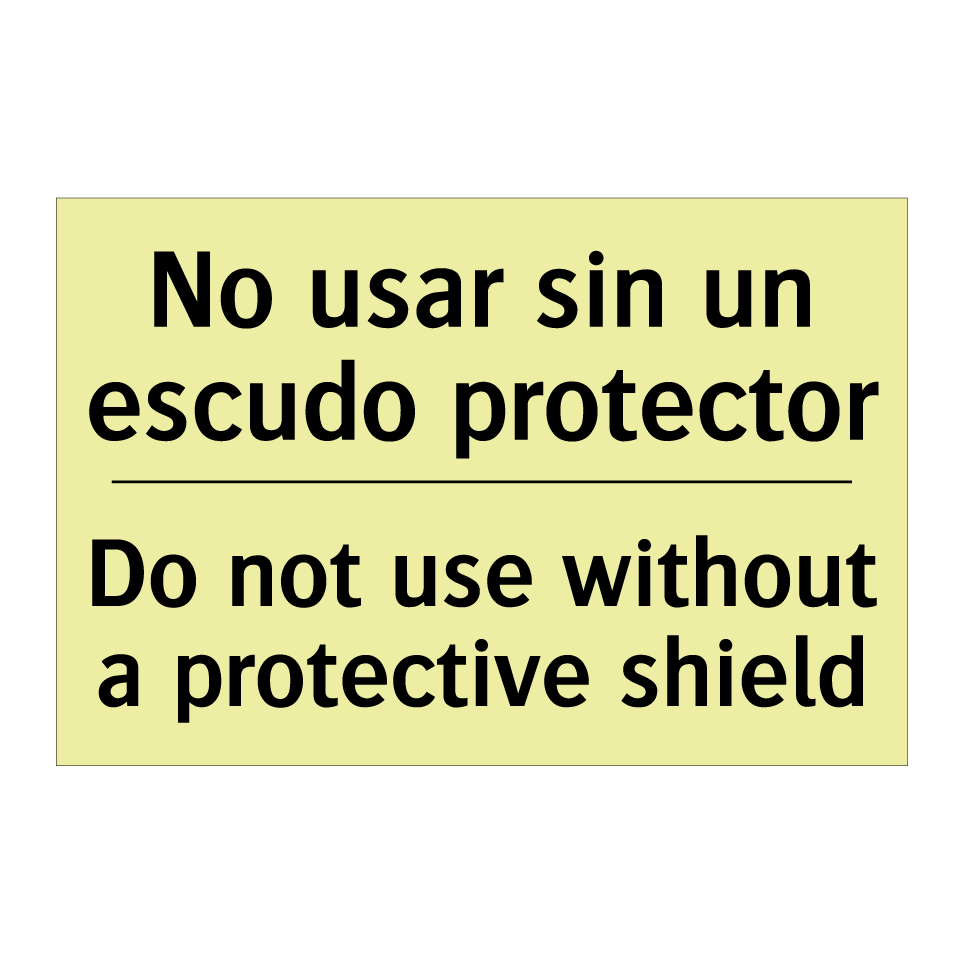 No usar sin un escudo protector - Do not use without a protective shield