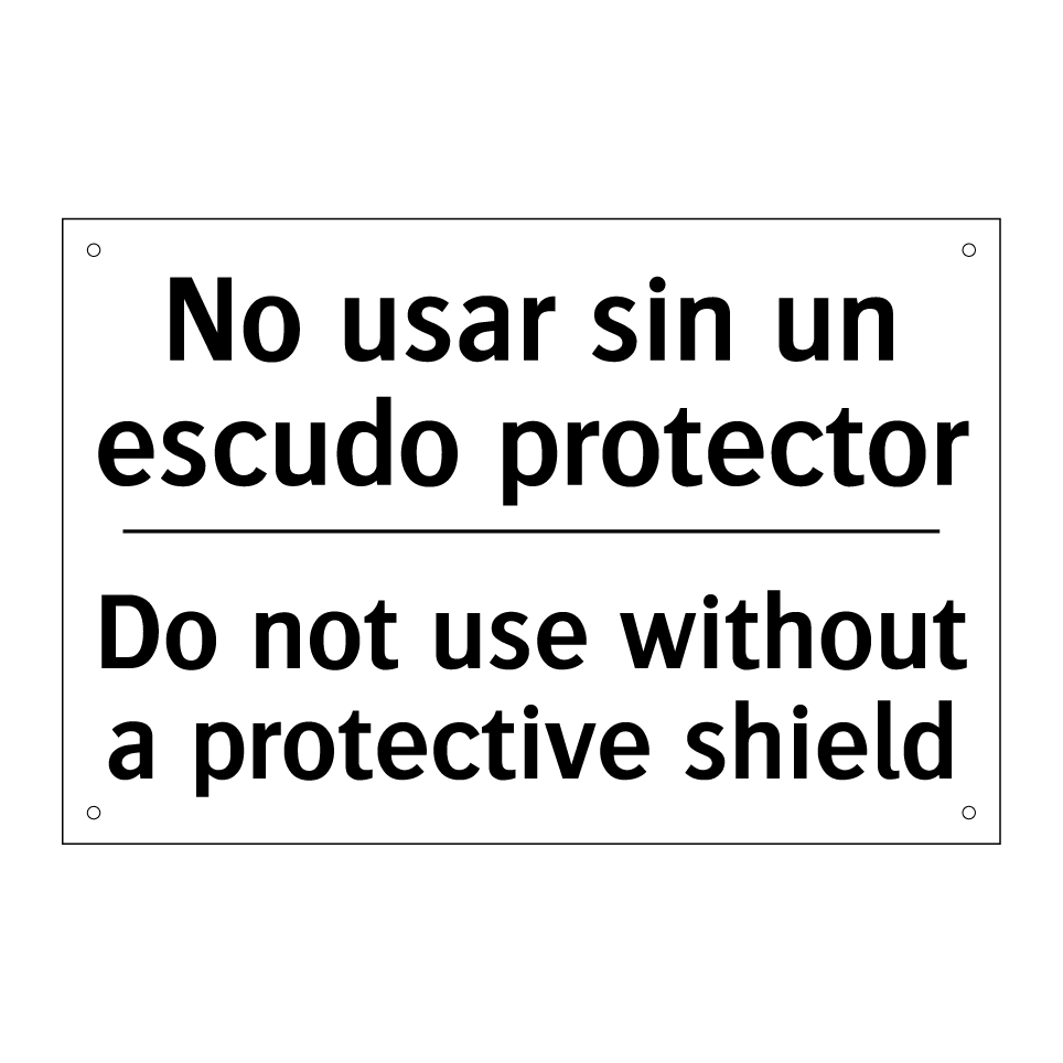 No usar sin un escudo protector - Do not use without a protective shield