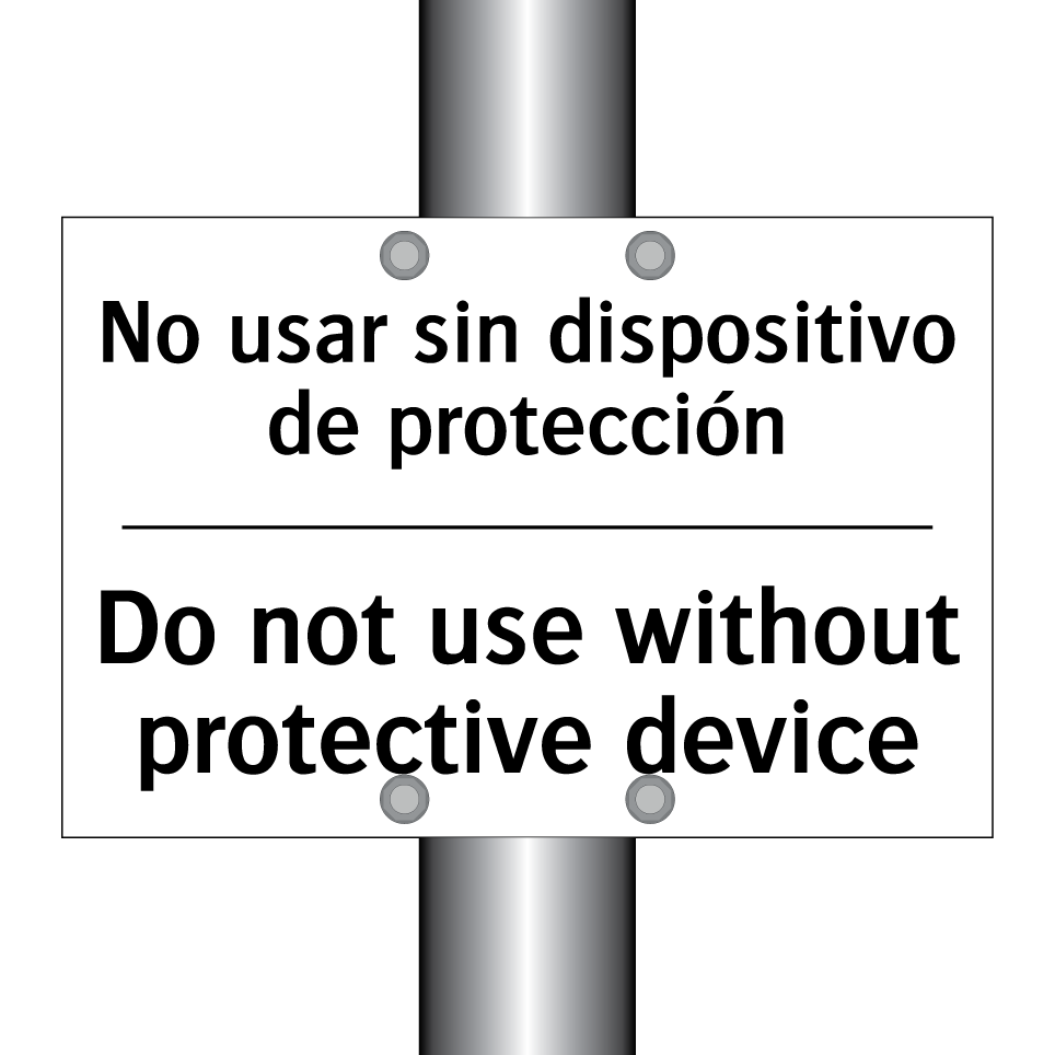 No usar sin dispositivo de protección - Do not use without protective device