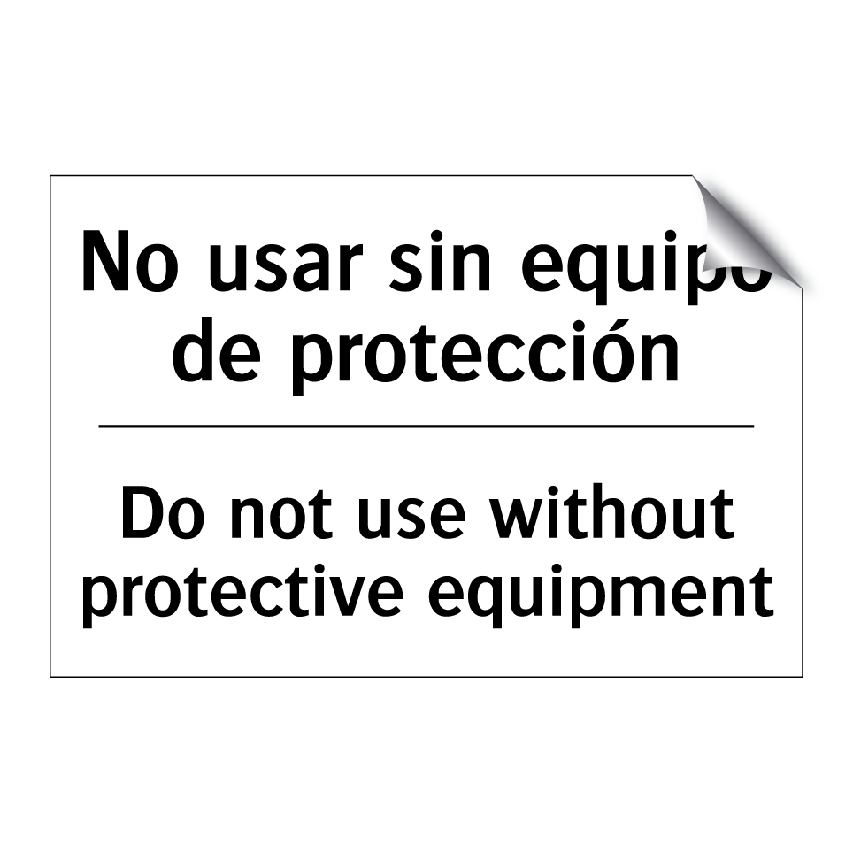 No usar sin equipo de protección - Do not use without protective equipment