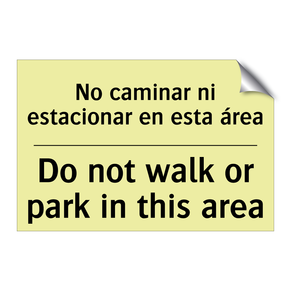 No caminar ni estacionar en esta área - Do not walk or park in this area