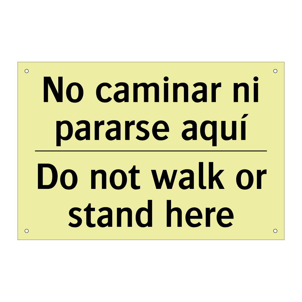 No caminar ni pararse aquí - Do not walk or stand here