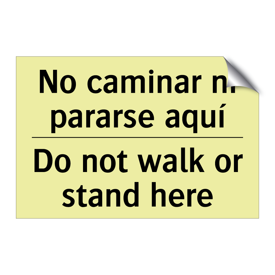 No caminar ni pararse aquí - Do not walk or stand here