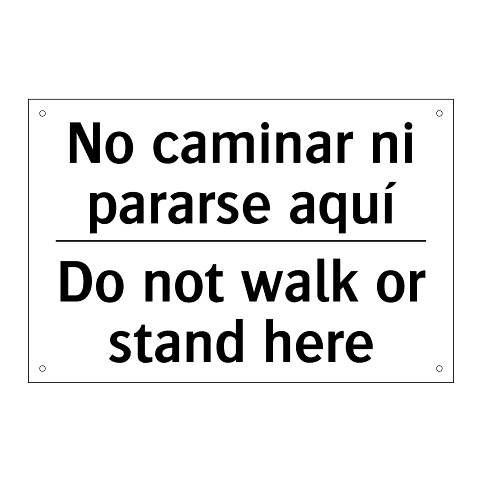 No caminar ni pararse aquí - Do not walk or stand here
