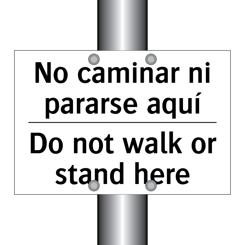 No caminar ni pararse aquí - Do not walk or stand here