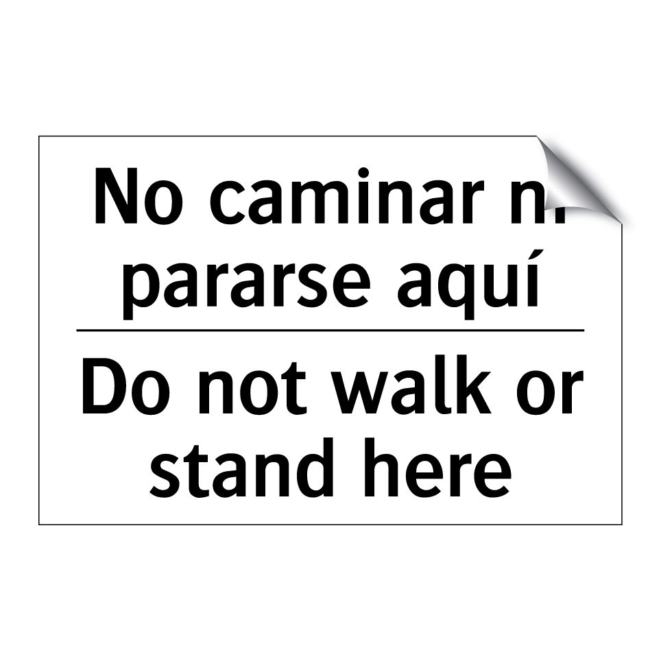 No caminar ni pararse aquí - Do not walk or stand here