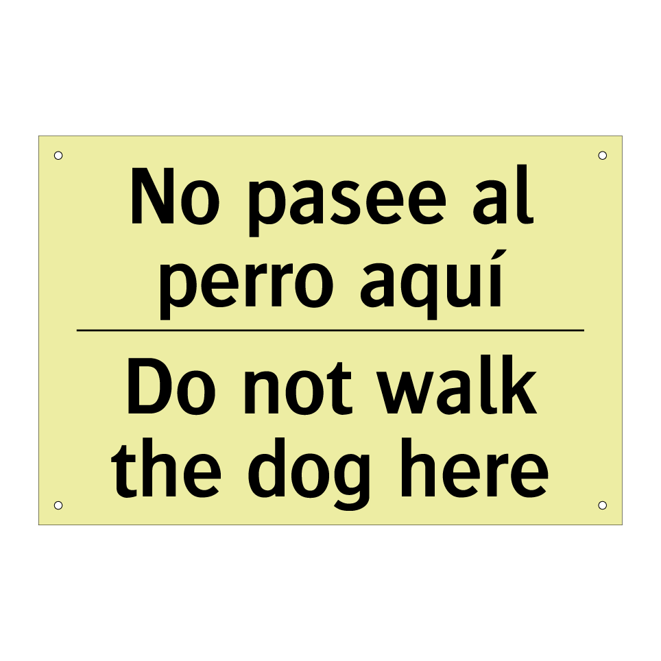 No pasee al perro aquí - Do not walk the dog here