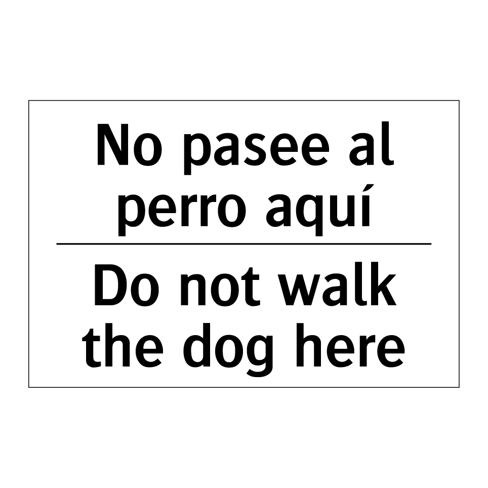 No pasee al perro aquí - Do not walk the dog here