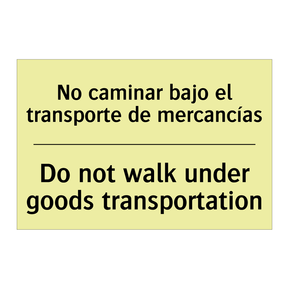 No caminar bajo el transporte de mercancías - Do not walk under goods transportation