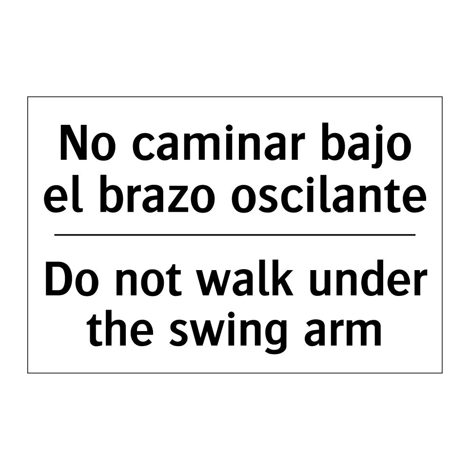 No caminar bajo el brazo oscilante - Do not walk under the swing arm