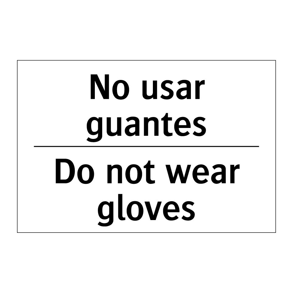 No usar guantes - Do not wear gloves