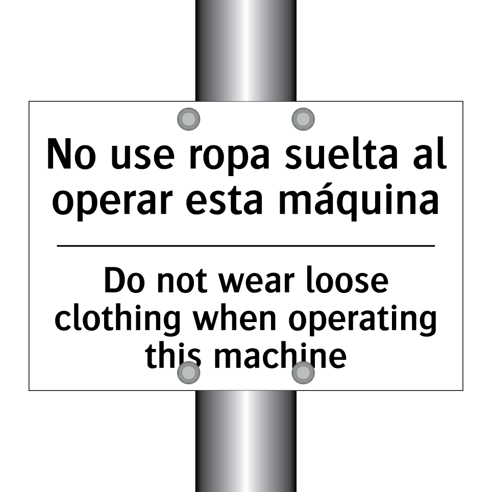 No use ropa suelta al operar esta máquina - Do not wear loose clothing when operating this machine